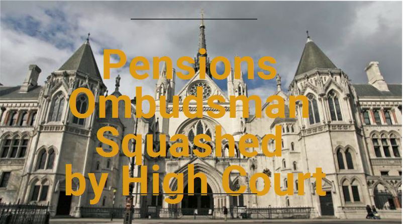 The Pensions Ombudsman decision ot reject a pension transfer is squashed by high court